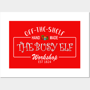 The Busy Elf Workshop, Hand Made, Off the Shelf, since 1824 Posters and Art